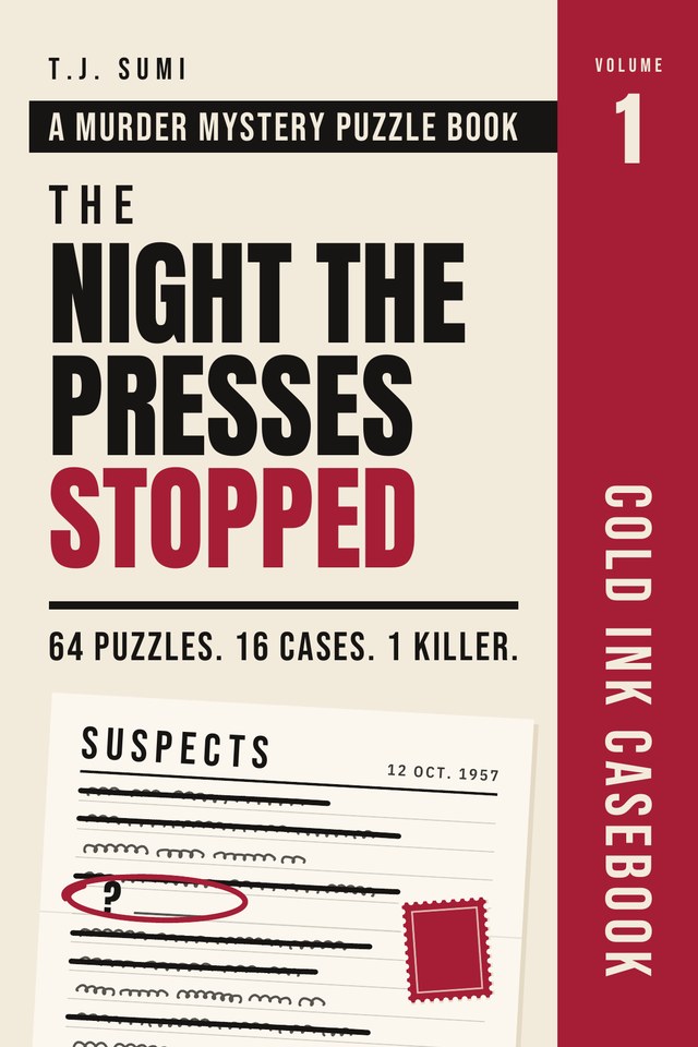 Front cover of The Night the Presses Stopped, a murder mystery puzzle book by T.J. Sumi. Cold Ink Casebook, Volume 1.